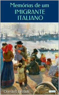 Memórias de um Imigrante Italiano (eBook, ePUB) - Bissoli, Orestes