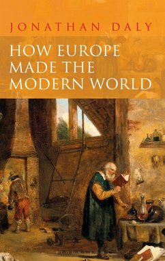 How Europe Made the Modern World (eBook, ePUB) - Daly, Jonathan