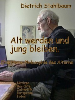 Alt werden und jung bleiben (eBook, ePUB) - Stahlbaum, Dietrich