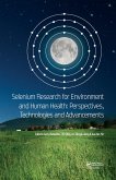 Selenium Research for Environment and Human Health: Perspectives, Technologies and Advancements (eBook, PDF) Selenium Research for Environment and Human Health: Perspectives, Technologies and Advancements (eBook, PDF)