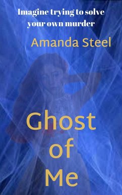 Ghost of Me (eBook, ePUB) - Steel, Amanda