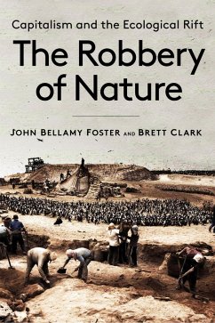 The Robbery of Nature (eBook, ePUB) - Foster, John Bellamy; Clark, Brett