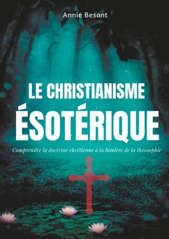 Le christianisme ésotérique (eBook, ePUB) - Besant, Annie