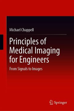 Principles of Medical Imaging for Engineers (eBook, PDF) - Chappell, Michael