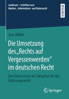 Die Umsetzung des „Rechts auf Vergessenwerden“ im deutschen Recht (eBook, PDF) - Milker, Jens