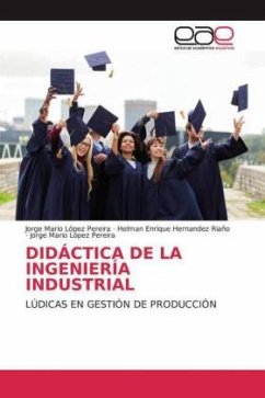 DIDÁCTICA DE LA INGENIERÍA INDUSTRIAL - López Pereira, Jorge Mario;López Pereira, Jorge Mario;Hernandez Riaño, Helman Enrique