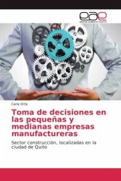 Toma de decisiones en las pequeñas y medianas empresas manufactureras - Ortíz, Carla