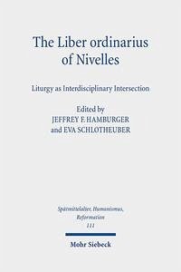 The Liber ordinarius of Nivelles (Houghton Library, MS Lat 422) - Hamburger, Jeffrey / Schlotheuber, Eva (Eds.)