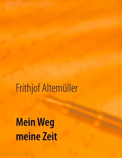 Mein Weg, meine Zeit - Altemüller, Frithjof