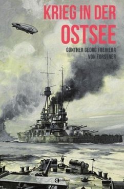 Krieg in der Ostsee - Forstner, Günther Georg von