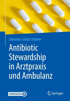 Antibiotic Stewardship in Arztpraxis und Ambulanz - Schulz-Stübner, Sebastian