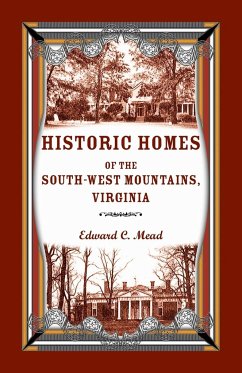 Historic Homes of the South-West Mountains, Virginia - Mead, Edward C.