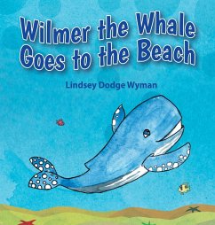 Wilmer the Whale Goes to the Beach - Wyman, Lindsey Dodge