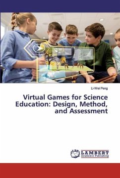 Virtual Games for Science Education: Design, Method, and Assessment - Peng, Li-Wei