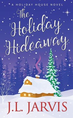 The Holiday Hideaway: A Holiday House Novel - Jarvis, J. L.