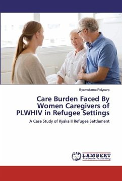 Care Burden Faced By Women Caregivers of PLWHIV in Refugee Settings - Polycarp, Byamukama