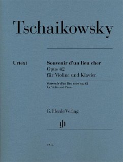 Souvenir d'un lieu cher op. 42 for Violine and Piano - Peter Iljitsch Tschaikowsky - Souvenir d'un lieu cher op. 42 für Violine und Klavier