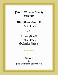 Prince William County, Virginia Will Book Liber G, 1778-1791 and Order Book, 1769-1771 Selective Items - Johnson, June Whitehurst