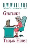 Gertrude and the Trojan Horse: A Geriatric Short Story