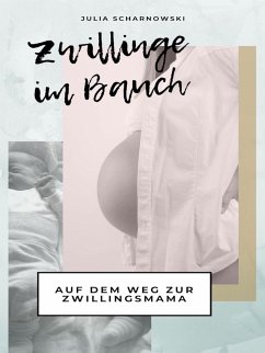 Zwillinge im Bauch (eBook, ePUB) - Scharnowski, Julia