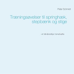 Træningsøvelser til springhæk, stepbænk og stige (eBook, ePUB) - Schmidt, Peter