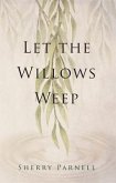 Let the Willows Weep (eBook, ePUB)