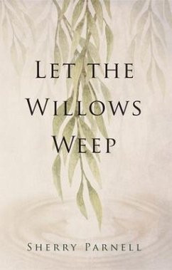 Let the Willows Weep (eBook, ePUB) - Parnell, Sherry