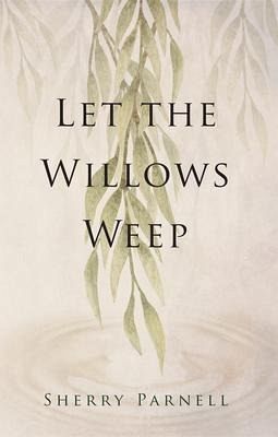 Let the Willows Weep (eBook, ePUB) Let the Willows Weep (eBook, ePUB)
