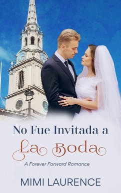 No Fue Invitada a la Boda (Un Romance Para Siempre, #1) (eBook, ePUB) - Laurence, Mimi