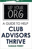 Up Your Org A Guide To Help Club Advisors Thrive (eBook, ePUB)