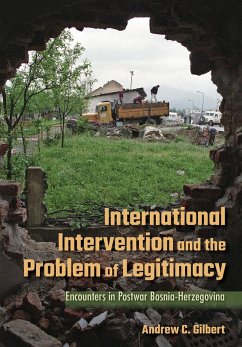 International Intervention and the Problem of Legitimacy (eBook, ePUB) - Gilbert, Andrew C.