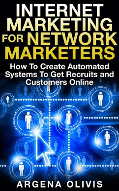 Cover Internet Marketing For Network Marketers: How To Create Automated Systems To Get Recruits and Customers Online (eBook, ePUB)