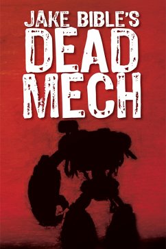 Dead Mech (The Apex Trilogy, #1) (eBook, ePUB) - Bible, Jake