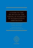 A Guide to the IBA Rules on the Taking of Evidence in International Arbitration (eBook, ePUB)