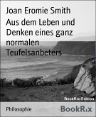 Aus dem Leben und Denken eines ganz normalen Teufelsanbeters (eBook, ePUB)