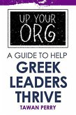 Up Your Org A Guide To Help Greek Leaders Thrive (eBook, ePUB)