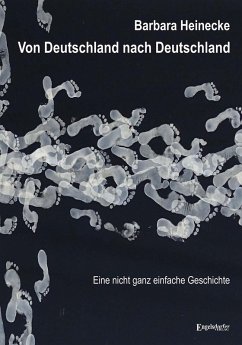 Von Deutschland nach Deutschland - Eine nicht ganz einfache Geschichte (eBook, ePUB) - Heinecke, Barbara