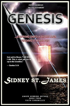 Genesis - Stepping Onto the Shore and Finding It is Heaven (The Faith Chronicles, #4) (eBook, ePUB) - James, Sidney St.