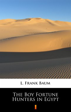 The Boy Fortune Hunters in Egypt (eBook, ePUB) - Baum, L. Frank