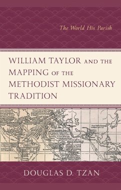 William Taylor and the Mapping of the Methodist Missionary Tradition (eBook, ePUB) Cover William Taylor and the Mapping of the Methodist Missionary Tradition (eBook, ePUB)