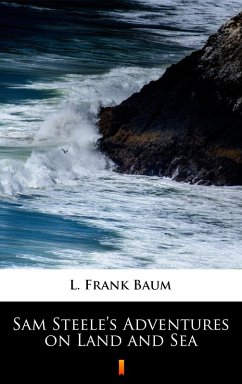 Sam Steele's Adventures on Land and Sea (eBook, ePUB) - Baum, L. Frank