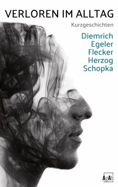 Verloren Im Alltag (eBook, ePUB) - Egeler, Stefan; Diemrich, Robert; Flecker, Sebastian; Schopka, Tamara; Herzog, Kerstin