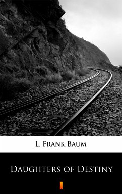 Daughters of Destiny (eBook, ePUB) - Baum, L. Frank