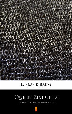 Queen Zixi of Ix (eBook, ePUB) - Baum, L. Frank