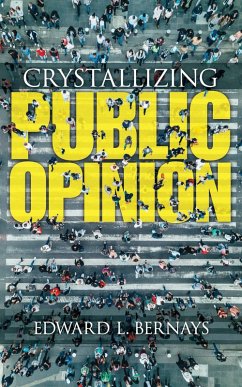 Crystallizing Public Opinion (eBook, ePUB) - Bernays, Edward