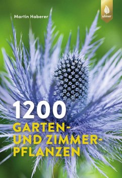 1200 Garten- und Zimmerpflanzen (eBook, PDF) - Haberer, Martin