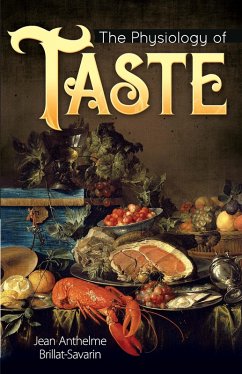 The Physiology of Taste (eBook, ePUB) - Brillat-Savarin, Jean Anthelme