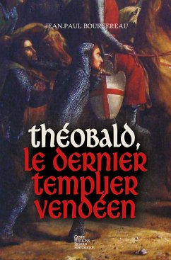 Théobald, le dernier templier vendéen (eBook, ePUB) - Bourcereau, Jean-Paul