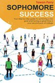 Sophomore Success: Your Step-By-Step Guide to Achieve Every Goal and Having a Great Time in Your Second Year of College (eBook, ePUB)