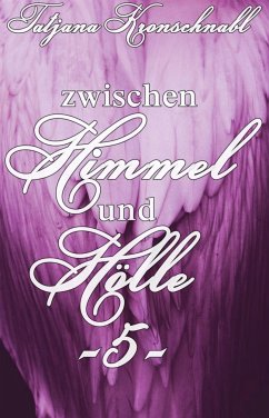Zwischen Himmel und Hölle -5- (eBook, ePUB) - Kronschnabl, Tatjana